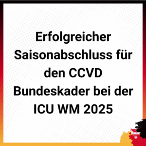 Saisonabschluss für den CCVD-Bundeskader bei der ICU Weltmeisterschaft 2025